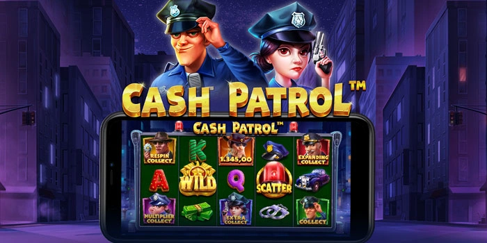 Tips Maxwin Cepat di Slot Cash Patrol Bagi Pemula