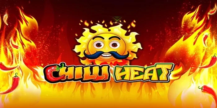 Trik Slot Chilli Heat Untuk Raih Keuntungan Maksimal