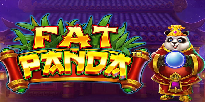 Panduan Agar Mudah Jackpot Bermain Slot Fat Panda